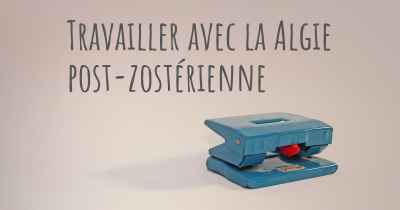 Travailler avec la Algie post-zostérienne