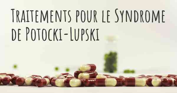 Traitements pour le Syndrome de Potocki-Lupski