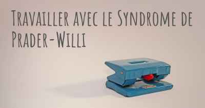 Travailler avec le Syndrome de Prader-Willi