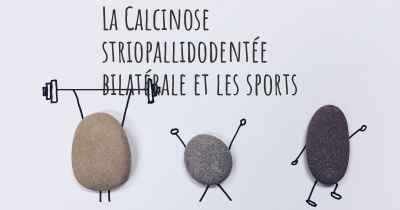 La Calcinose striopallidodentée bilatérale et les sports