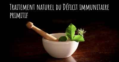 Traitement naturel du Déficit immunitaire primitif