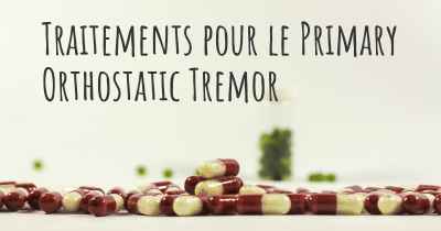 Traitements pour le Primary Orthostatic Tremor