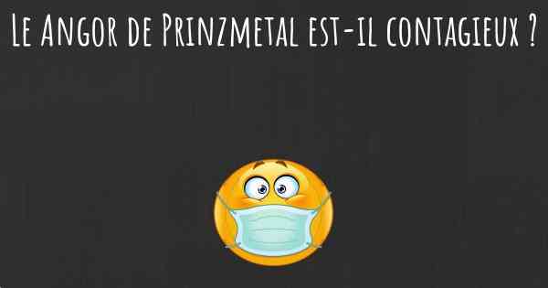 Le Angor de Prinzmetal est-il contagieux ?