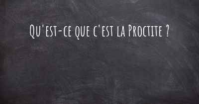 Qu'est-ce que c'est la Proctite ?