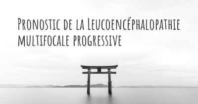 Pronostic de la Leucoencéphalopathie multifocale progressive