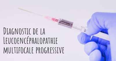 Diagnostic de la Leucoencéphalopathie multifocale progressive