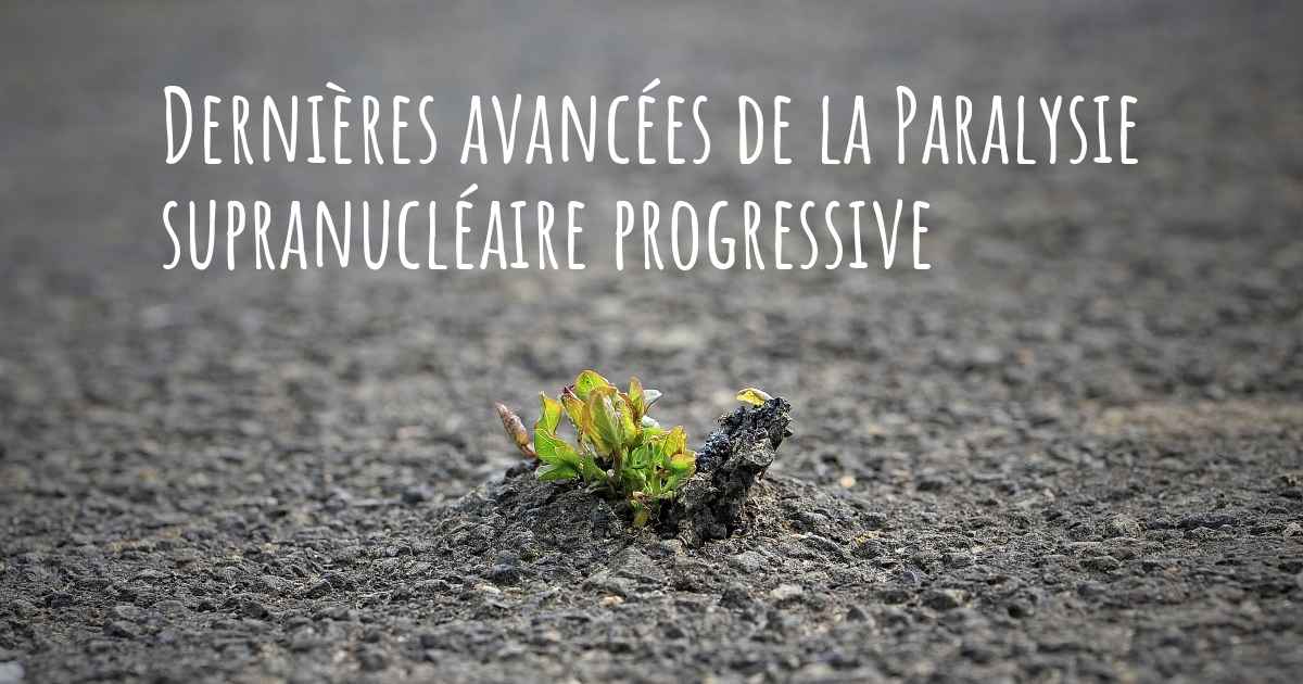 La paralysie supranucléaire progressive Fondation Recherche Alzheimer