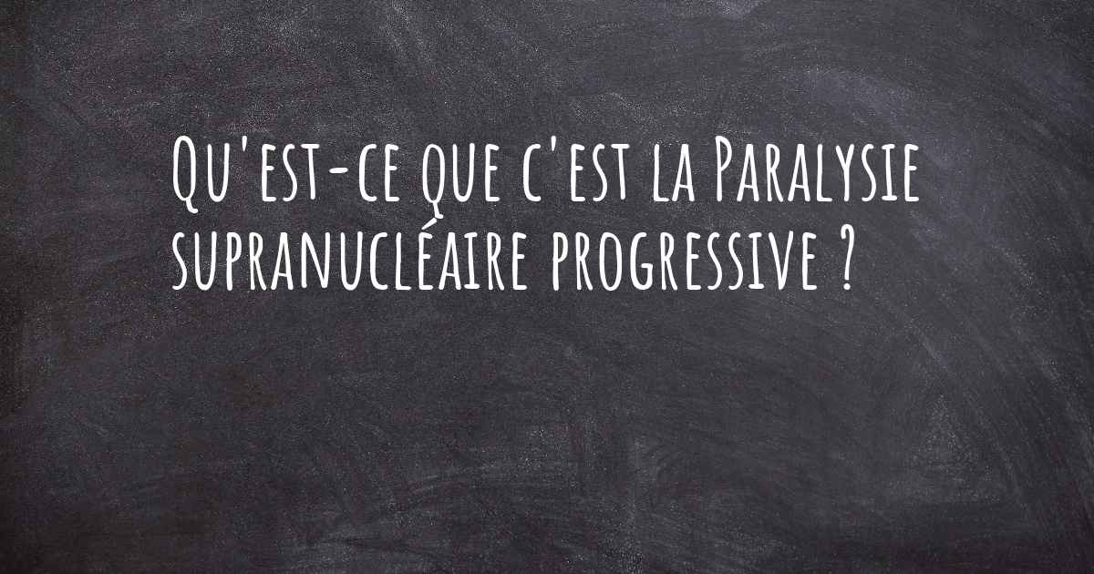 Qu'estce que c'est la Paralysie supranucléaire