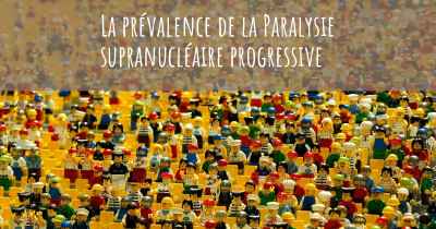 La prévalence de la Paralysie supranucléaire progressive