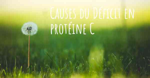 Causes du Déficit en protéine C