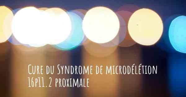 Cure du Syndrome de microdélétion 16p11.2 proximale