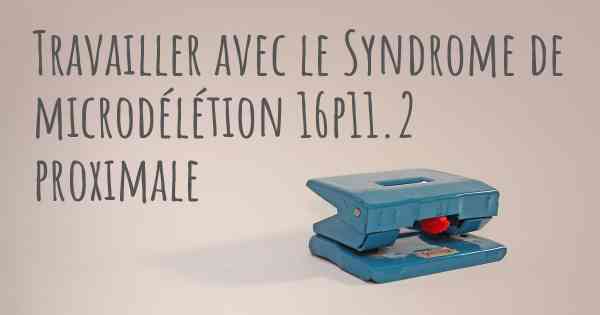 Travailler avec le Syndrome de microdélétion 16p11.2 proximale