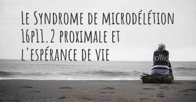 Le Syndrome de microdélétion 16p11.2 proximale et l'espérance de vie