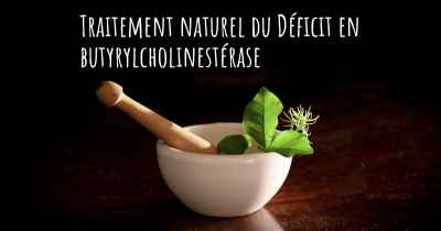 Traitement naturel du Déficit en butyrylcholinestérase