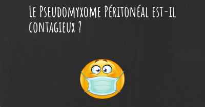 Le Pseudomyxome Péritonéal est-il contagieux ?