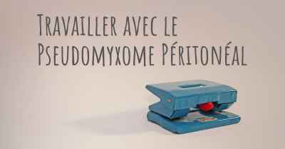 Travailler avec le Pseudomyxome Péritonéal