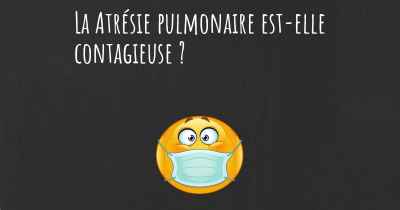 La Atrésie pulmonaire est-elle contagieuse ?