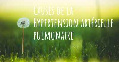Causes de la Hypertension artérielle pulmonaire