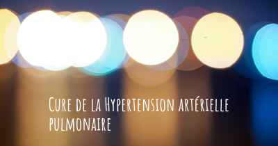 Cure de la Hypertension artérielle pulmonaire