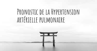 Pronostic de la Hypertension artérielle pulmonaire