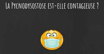 La Pycnodysostose est-elle contagieuse ?