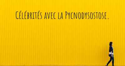 Célébrités avec la Pycnodysostose. 