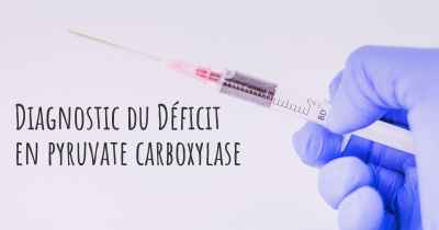 Diagnostic du Déficit en pyruvate carboxylase