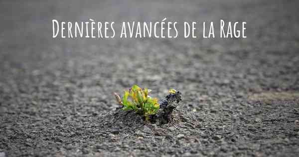 Dernières avancées de la Rage