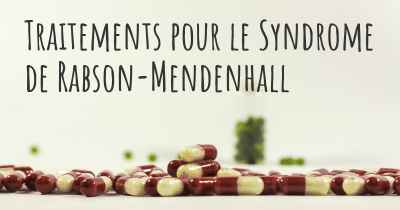 Traitements pour le Syndrome de Rabson-Mendenhall