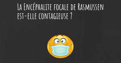 La Encéphalite focale de Rasmussen est-elle contagieuse ?