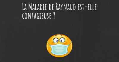 La Maladie de Raynaud est-elle contagieuse ?