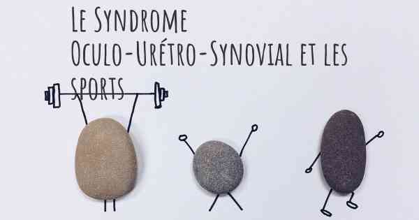 Le Syndrome Oculo-Urétro-Synovial et les sports