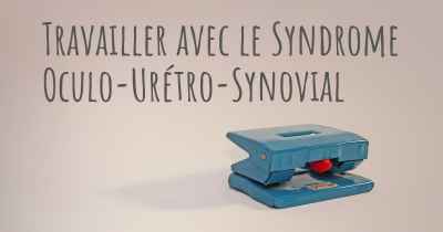 Travailler avec le Syndrome Oculo-Urétro-Synovial