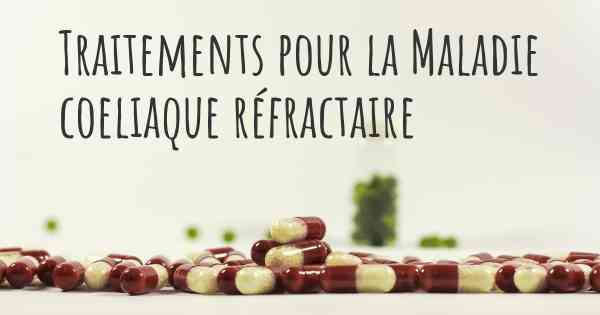Traitements pour la Maladie coeliaque réfractaire