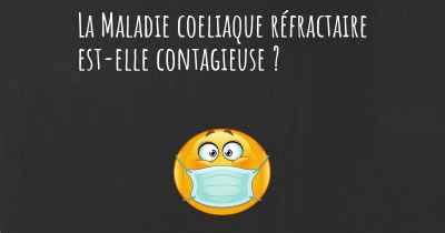 La Maladie coeliaque réfractaire est-elle contagieuse ?