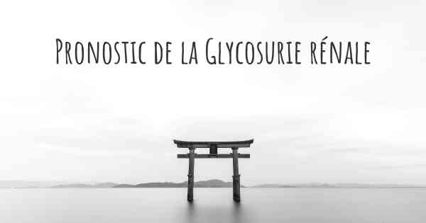 Pronostic de la Glycosurie rénale