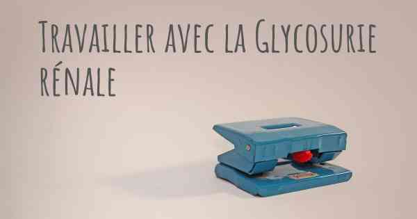 Travailler avec la Glycosurie rénale