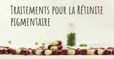 Traitements pour la Rétinite pigmentaire