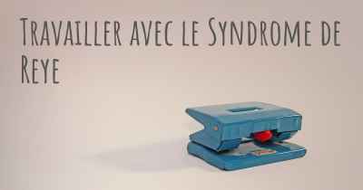 Travailler avec le Syndrome de Reye