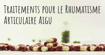 Traitements pour le Rhumatisme Articulaire Aigu