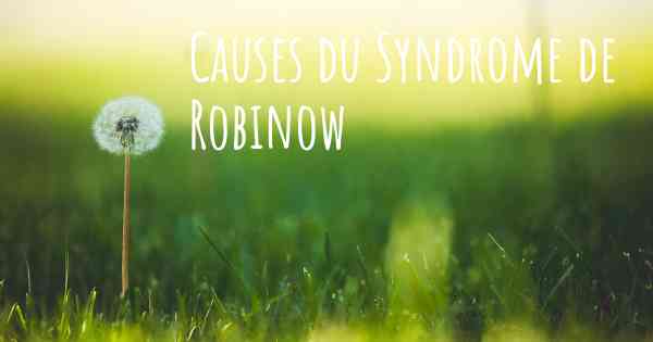 Causes du Syndrome de Robinow