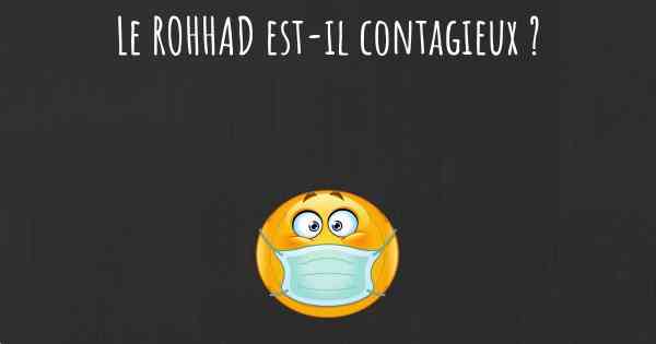 Le ROHHAD est-il contagieux ?