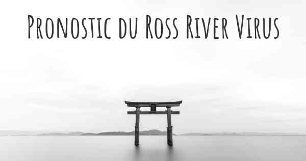 Pronostic du Ross River Virus