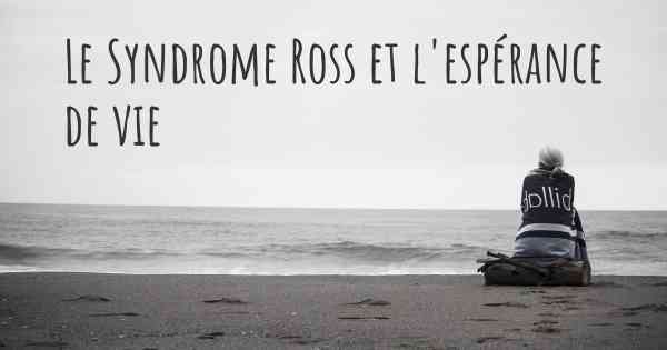 Le Syndrome Ross et l'espérance de vie