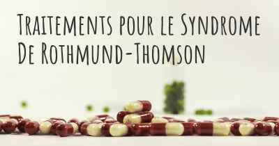 Traitements pour le Syndrome De Rothmund-Thomson
