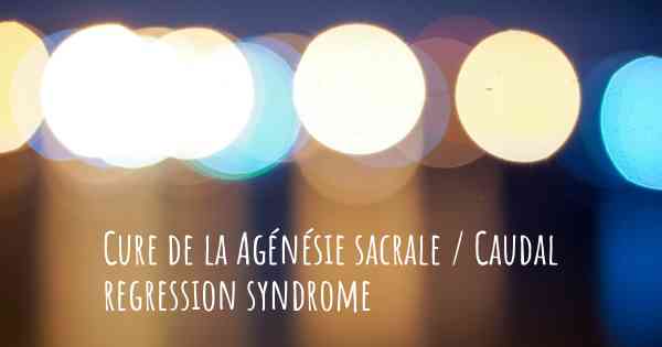 Cure de la Agénésie sacrale / Caudal regression syndrome