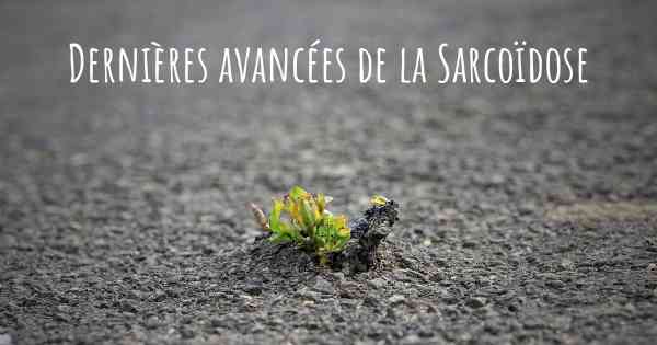 Dernières avancées de la Sarcoïdose