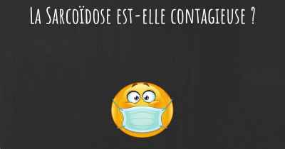 La Sarcoïdose est-elle contagieuse ?