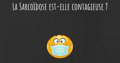 La Sarcoïdose est-elle contagieuse ?