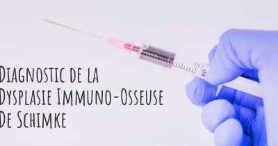 Diagnostic de la Dysplasie Immuno-Osseuse De Schimke